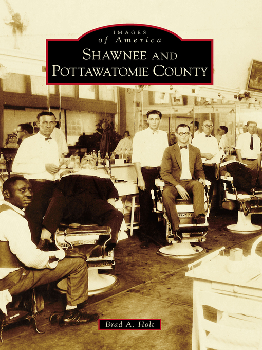 Title details for Shawnee and Pottawatomie County by Brad A. Holt - Available